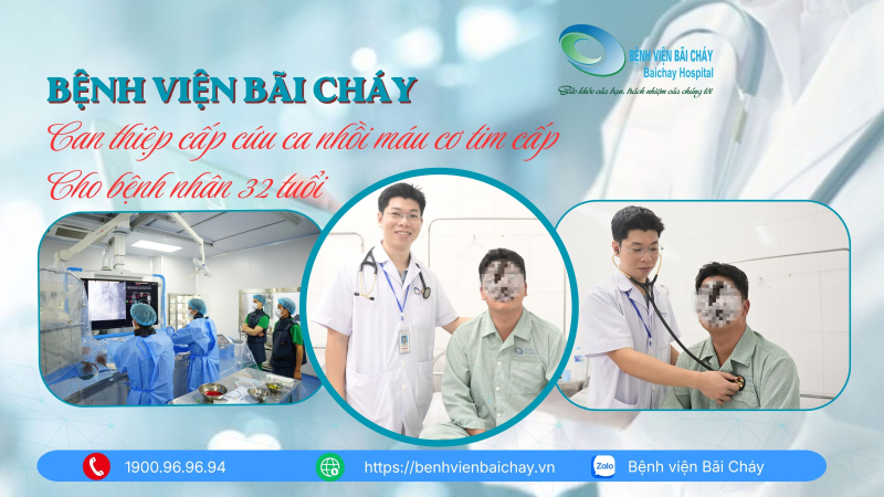 Bệnh viện Bãi Cháy can thiệp cấp cứu ca nhồi máu cơ tim cấp ở bệnh nhân 32 tuổi - Bệnh viện Bãi Cháy